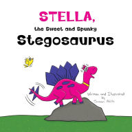 Title: Stella, the Sweet and Spunky Stegosaurus: A Heartwarming Tale of a Dinosaur with Autism Finding a Forever Friend, Author: Susan Mills