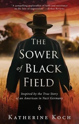 the Sower of Black Field: Inspired by True Story an American Nazi Germany