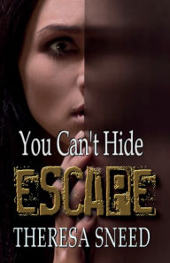 Title: You Can't Hide, Author: Theresa Sneed