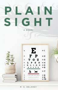 Free download ebook pdf file Plain Sight by M. E. Delaney, M. E. Delaney