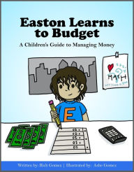 Title: Easton Learns to Budget: A Children's Guide to Managing Money, Author: Rich Gomez