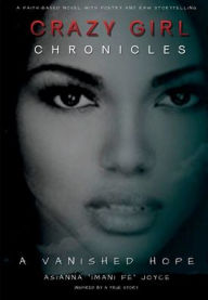 Title: Crazy Girl Chronicles: A Vanished Hope, Author: Asianna 