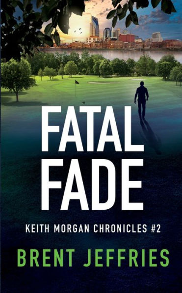 Fatal Fade: Keith Morgan Chronicles #2