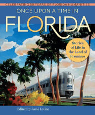 Title: Once Upon a Time in Florida: Stories of Life in the Land of Promises, Author: Jacki Levine