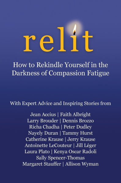 Relit: How to Rekindle Yourself the Darkness of Compassion Fatigue