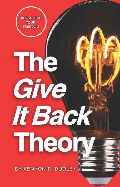 The Give It Back Theory: Reclaiming Your Freedom