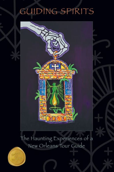 Guiding Spirits - The Haunting Experiences of a New Orleans Tour Guide
