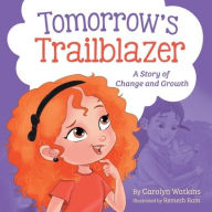 Title: Tomorrow's Trailblazer: A Story of Change and Growth, Author: Carolyn Watkins