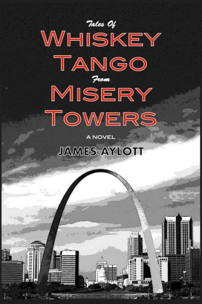 Tales of Whiskey Tango from Misery Towers: A Novel