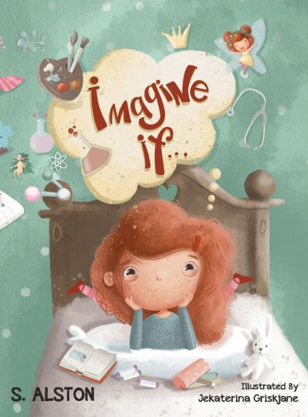 Imagine IF (Imagine Me Series(TM) Book 1-Rosey): Empowering Kids to Dream Big