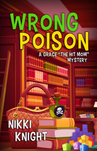 Title: Wrong Poison, Author: Nikki Knight