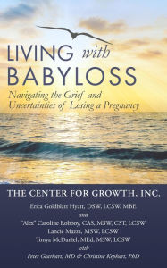 Title: Living with Babyloss: Navigating the Grief and Uncertainties of Losing a Pregnancy, Author: Erica Goldblatt Hyatt