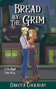 Title: Bread by the Grim: A Ghostlight Falls Story, Author: Dakota Cockaday