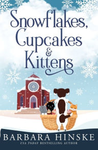 Free kobo ebook downloads Snowflakes, Cupcakes & Kittens by Barbara Hinske 9798987694213 FB2 CHM