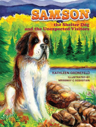 Title: SAMSON the Shelter Dog and the Unexpected Visitors, Author: Kathleen Gronefeld