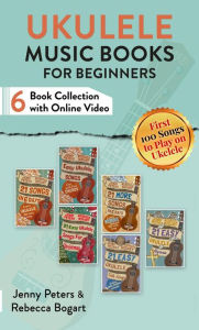 Title: Ukulele Music Books for Beginners (Six Book Collection with Online Video), Author: Rebecca Bogart