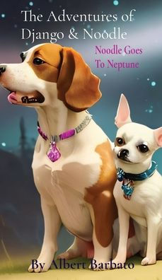 The Adventures of Django & Noodle: Noodle Goes To Neptune: Noodle Goes To Neptune