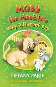 Title: Moby the Mastiff's Very Different Day, Author: Tiffany Parie