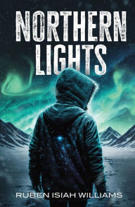 Download a book on ipad Northern Lights by Ruben Isiah Williams, Ruben Isiah Williams FB2 ePub DJVU in English