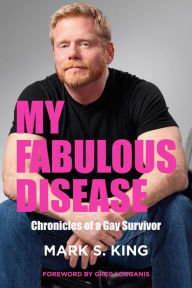 Title: My Fabulous Disease: Chronicles of a Gay Survivor, Author: Mark S King