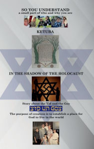 Title: SO YOU UNDERSTAND: Ketuba in the SHADOW of the HOLOCAUST, Author: Dr. David P. Kalin Md Mph