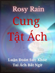 Title: Cung Tật Ã¯Â¿Â½ch: Luận ĐoÃ¯Â¿Â½n Sức Khỏe & Tai Ã¯Â¿Â½ch Bất Ngờ, Author: Jennifer Le