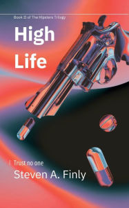 Title: HIGH LIFE: Book Two of the Hipsters Trilogy, Author: Steven A. Finly