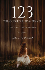 Title: 123 - 2 Thoughts And A Prayer, Author: Dr. Viju Philip