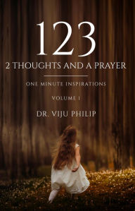 Title: 123 - 2 Thoughts And A Prayer, Author: Dr. Viju Philip