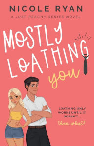 Download kindle books to ipad free Mostly Loathing You: A Steamy Enemies to Lovers Romance 9798987730423