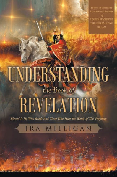 Understanding the Book of Revelation: Blessed Is He Who Reads And Those Hear Words This Prophecy