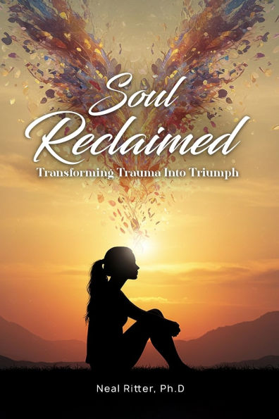 Soul Reclaimed: Transforming Trauma into Triumph (Classic Paperback Edition)