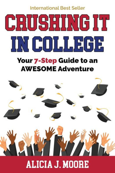 Crushing it College: Your 7-Step Guide to an Awesome Adventure