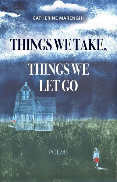 Things We Take, Things We Let Go: Poems