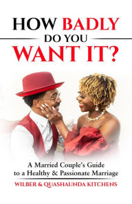 Title: HOW BADLY DO YOU WANT IT?, Author: Quashaunda Kitchens