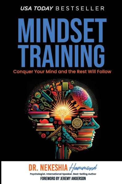 Mindset Training: Conquer Your Mind and the Rest Will Follow