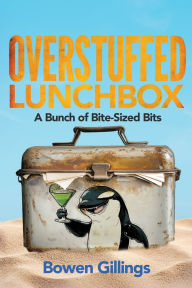 Best free ebook pdf free download Overstuffed Lunchbox: A Bunch of Bite-Sized Bits by Bowen Gillings  (English literature) 9798987772836