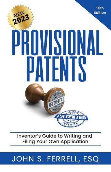 Provisional Patents: Inventor's Guide to Writing and Filing Your Own Application