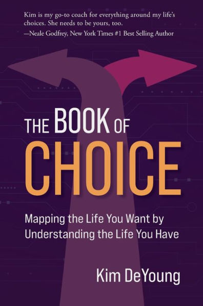 The Book of Choice: Mapping the Life You Want by Understanding the Life You Have