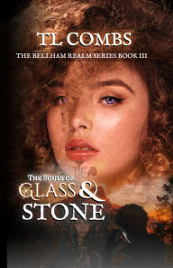 Title: The Souls of Glass & Stone: The Bellham Realm Series: Book III, Author: TL Combs