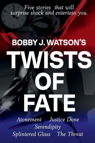 Twists of Fate: Five Stories That Will Surprise Shock and Entertain You
