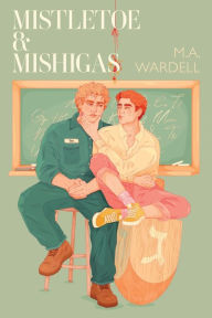 Download ebook file Mistletoe & Mishigas: Teachers in Love: Book 2 9798987787540 ePub by M.A. Wardell (English literature)