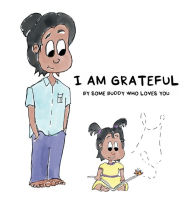 I AM GRATEFUL: BY SOME BUDDY WHO LOVES YOU