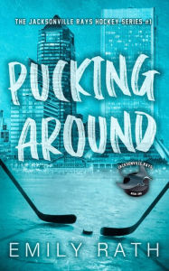 Title: Pucking Around: A Why Choose Hockey Romance, Author: Emily Rath