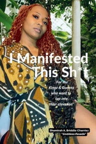 Title: I Manifested This Sh*t, Author: Shamirah Briddle-Charriez