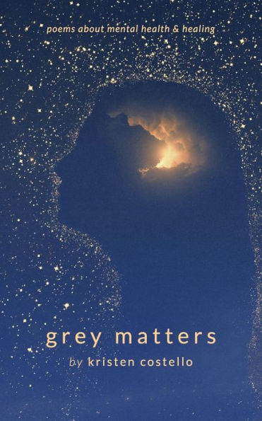 Grey Matters: Poems About Mental Health and Healing