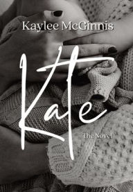 Title: Kate: The Novel, Author: Kaylee McGinnis