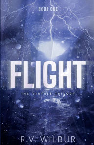 Title: Flight: Virtues Trilogy, Book One, Author: R.V. Wilbur