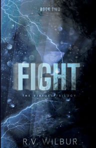 Title: Fight: Virtues Trilogy, Book Two, Author: R. V. Wilbur