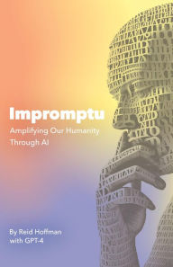 Title: Impromptu: Amplifying Our Humanity Through AI, Author: Reid Hoffman